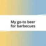 My go-to beer for barbecues