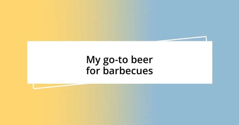 My go-to beer for barbecues