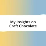 My Insights on Craft Chocolate