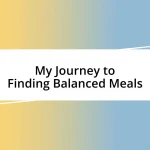 My Journey to Finding Balanced Meals