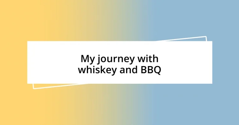 My journey with whiskey and BBQ