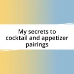 My secrets to cocktail and appetizer pairings