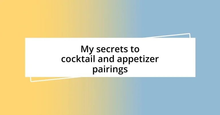 My secrets to cocktail and appetizer pairings