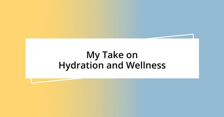 My Take on Hydration and Wellness