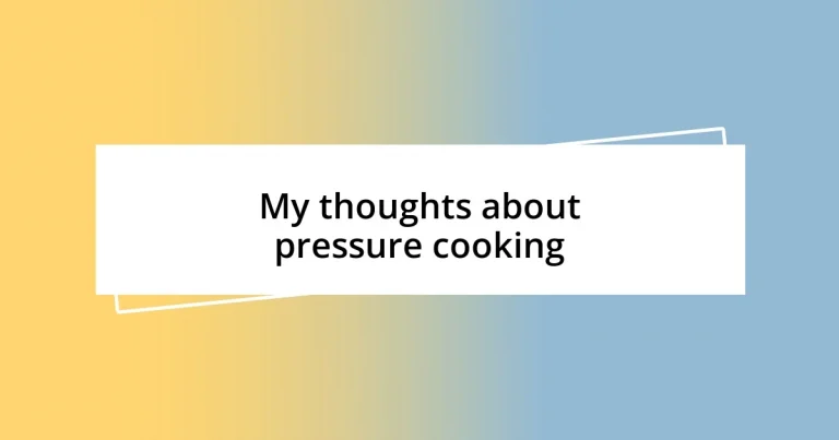 My thoughts about pressure cooking