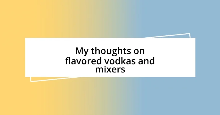 My thoughts on flavored vodkas and mixers