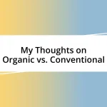 My Thoughts on Organic vs. Conventional