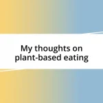 My thoughts on plant-based eating