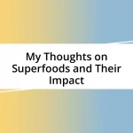 My Thoughts on Superfoods and Their Impact