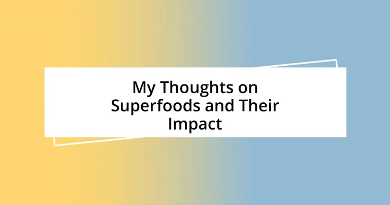 My Thoughts on Superfoods and Their Impact