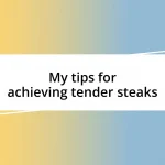 My tips for achieving tender steaks