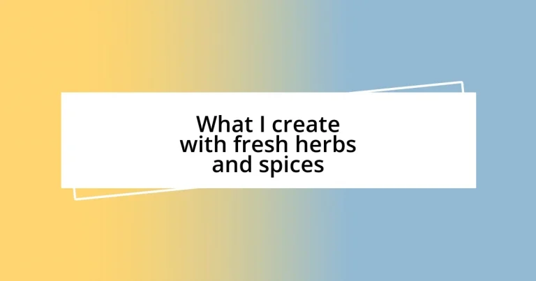 What I create with fresh herbs and spices