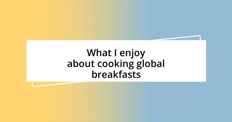 What I enjoy about cooking global breakfasts