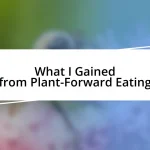 What I Gained from Plant-Forward Eating