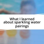 What I learned about sparkling water pairings