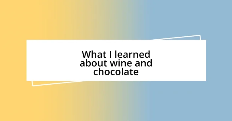 What I learned about wine and chocolate