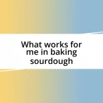 What works for me in baking sourdough