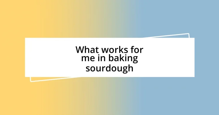 What works for me in baking sourdough