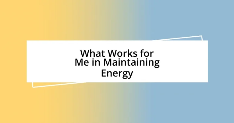 What Works for Me in Maintaining Energy