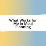 What Works for Me in Meal Planning