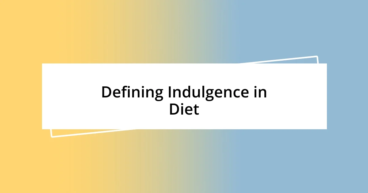 Defining Indulgence in Diet