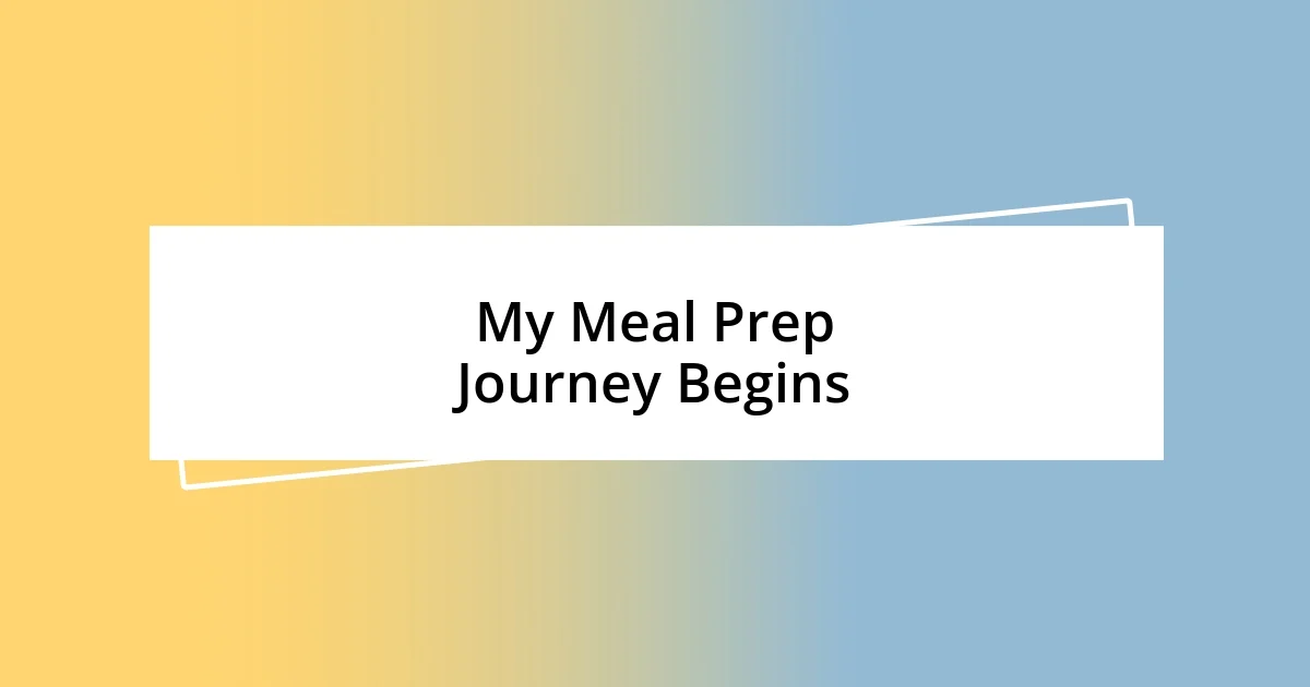 My Meal Prep Journey Begins