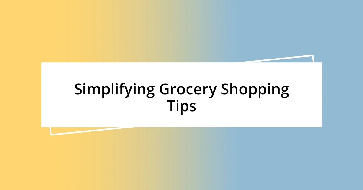 Simplifying Grocery Shopping Tips