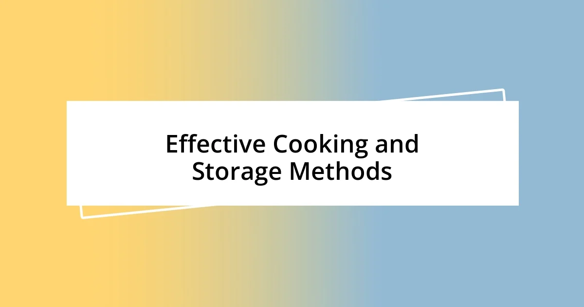 Effective Cooking and Storage Methods