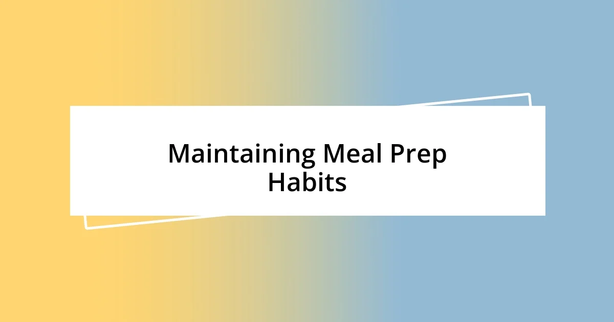 Maintaining Meal Prep Habits