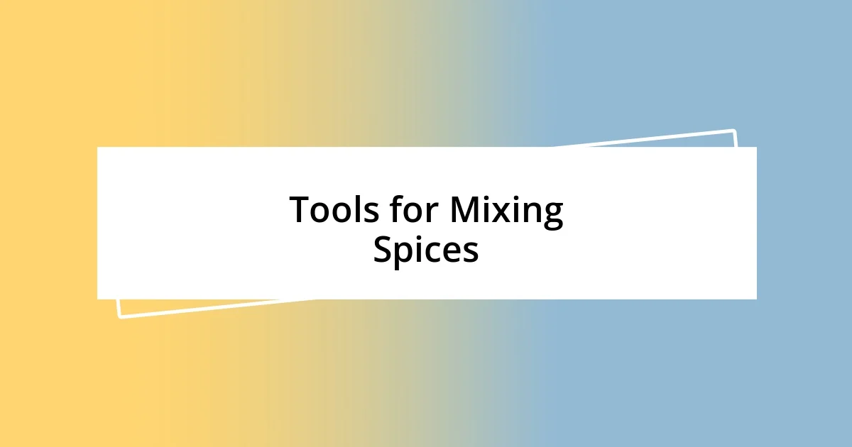 Tools for Mixing Spices