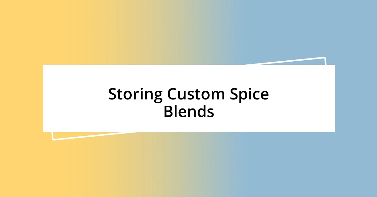 Storing Custom Spice Blends