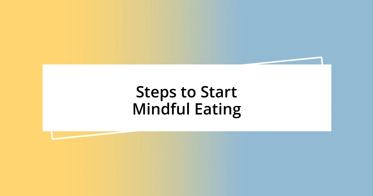 Steps to Start Mindful Eating