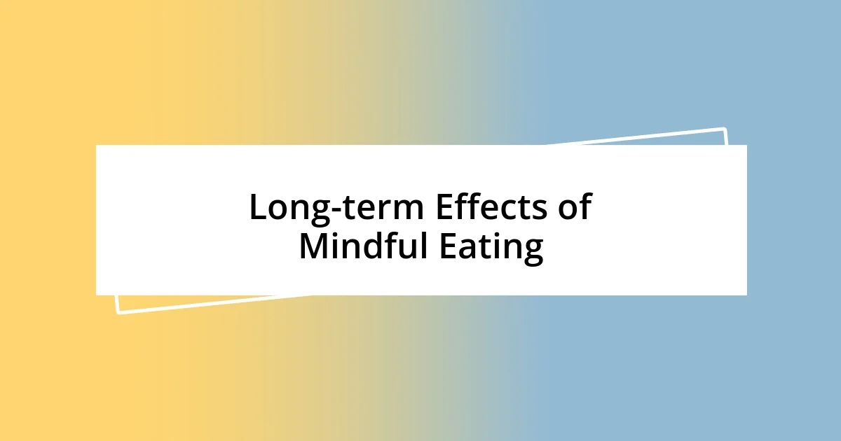 Long-term Effects of Mindful Eating