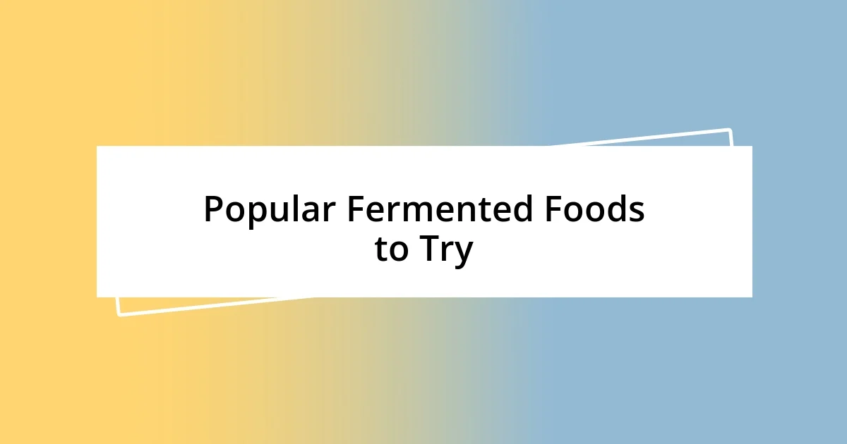 Popular Fermented Foods to Try