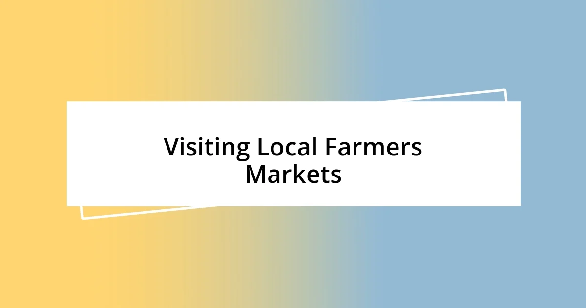 Visiting Local Farmers Markets