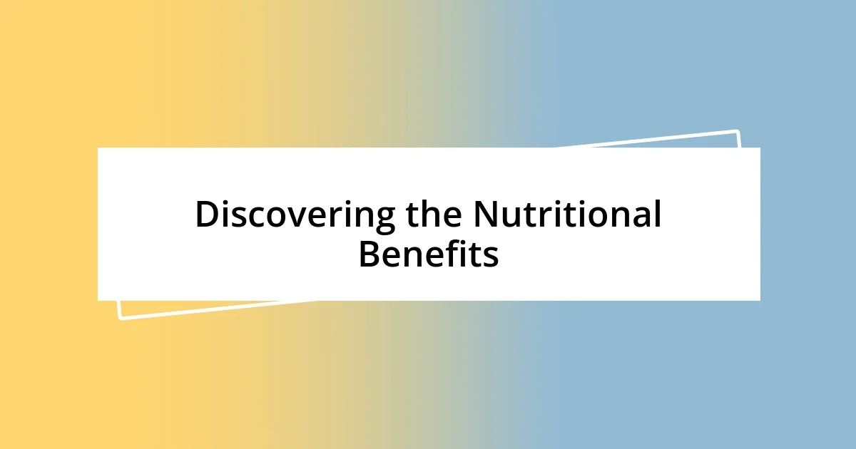 Discovering the Nutritional Benefits