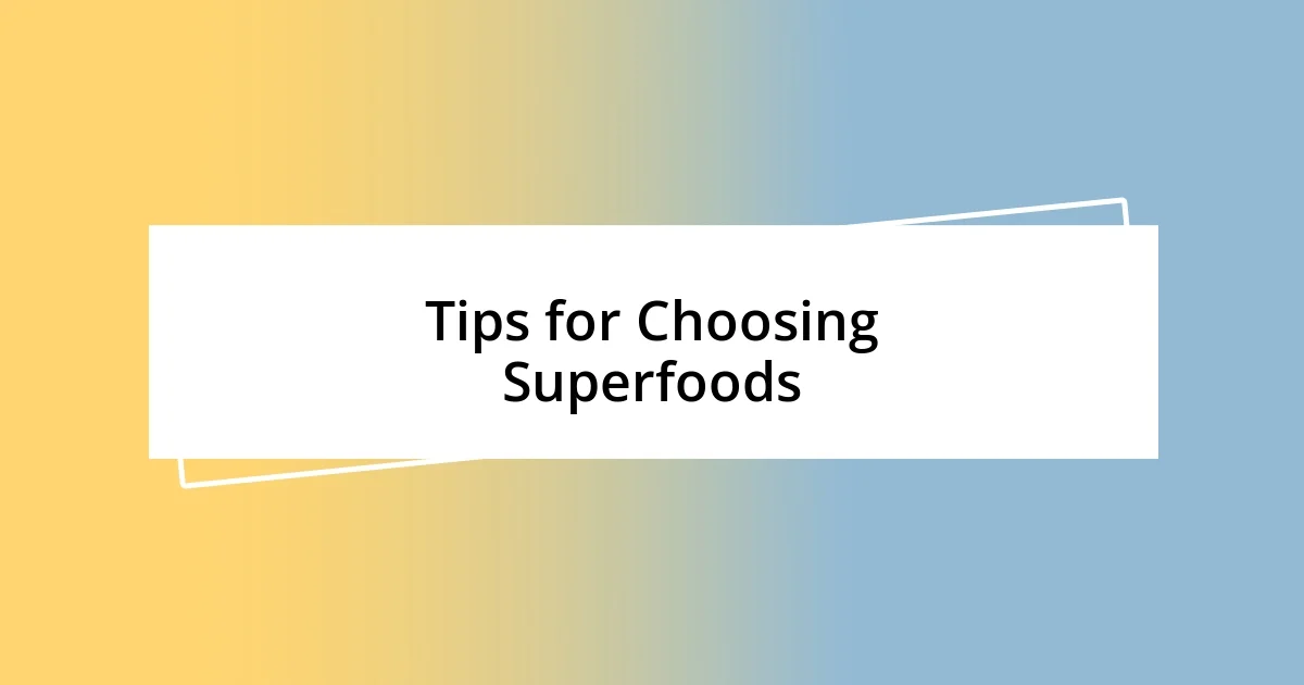 Tips for Choosing Superfoods