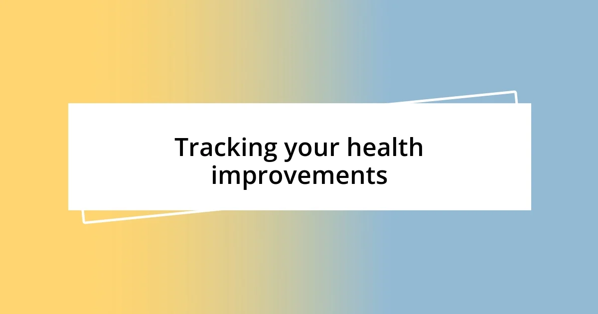 Tracking your health improvements