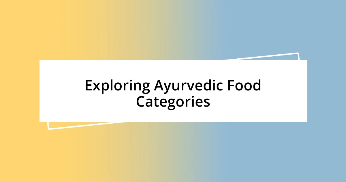 Exploring Ayurvedic Food Categories