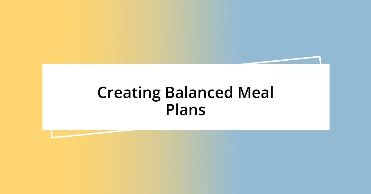 Creating Balanced Meal Plans