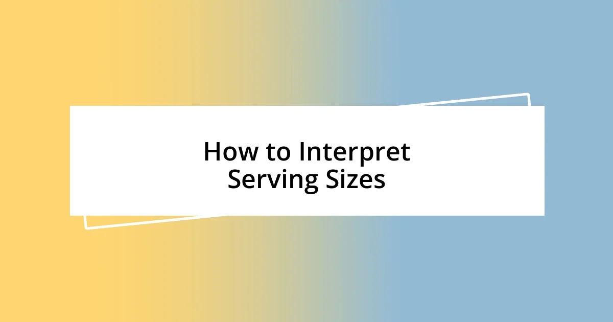 How to Interpret Serving Sizes