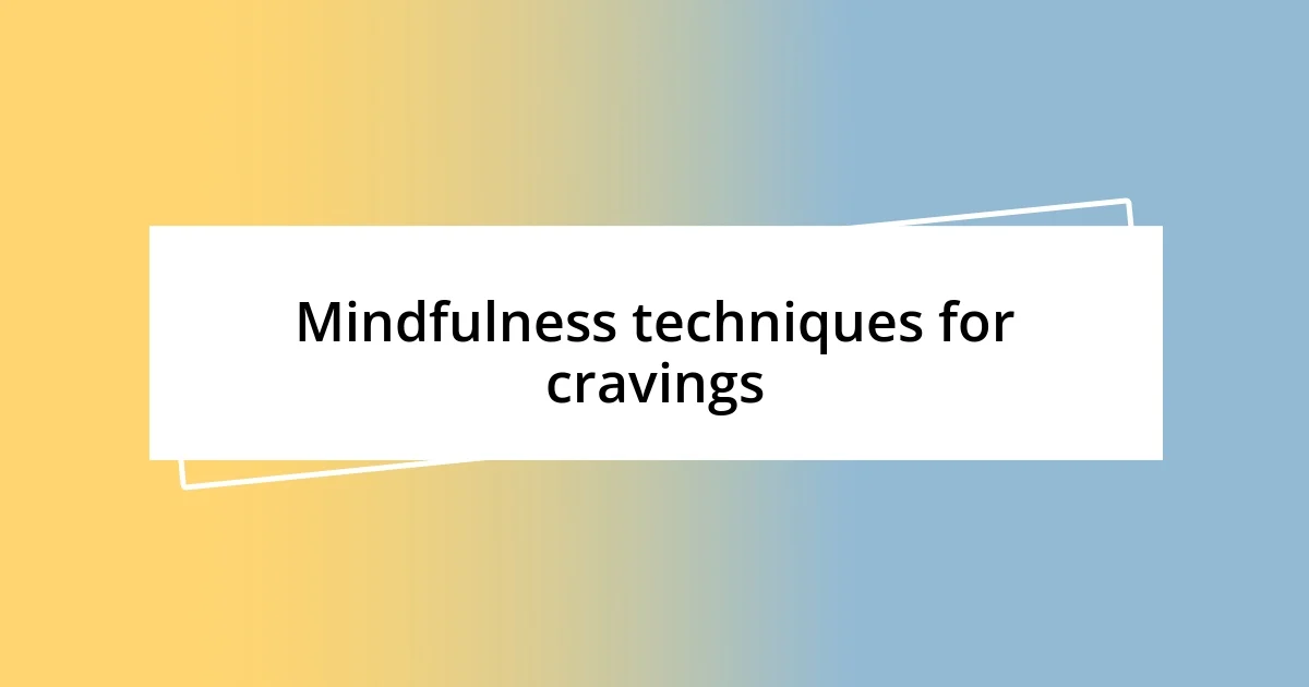 Mindfulness techniques for cravings