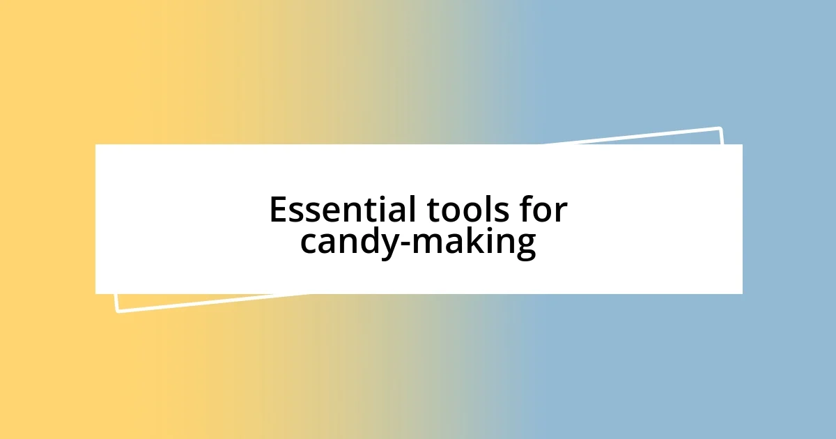 Essential tools for candy-making