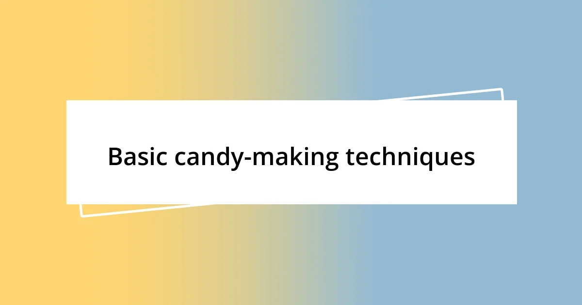 Basic candy-making techniques