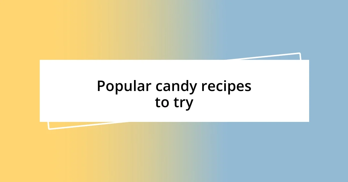 Popular candy recipes to try