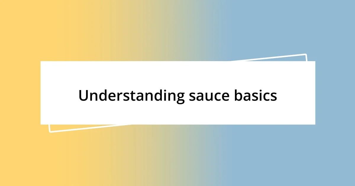 Understanding sauce basics