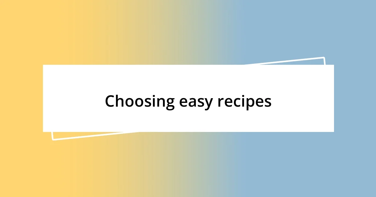 Choosing easy recipes