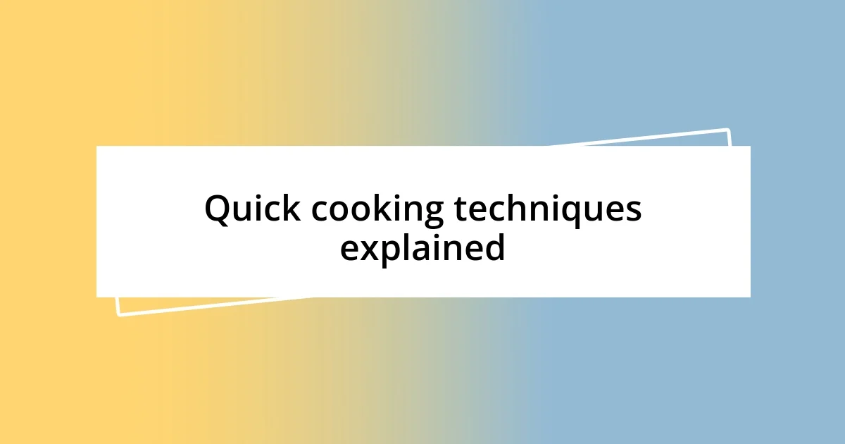 Quick cooking techniques explained