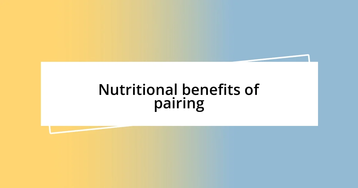 Nutritional benefits of pairing