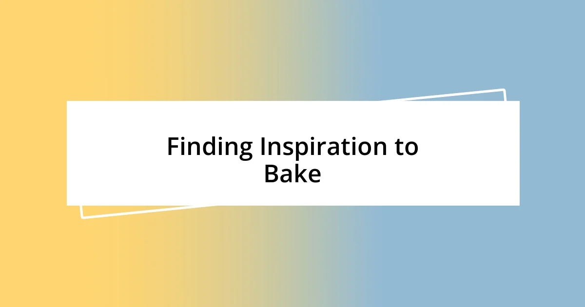 Finding Inspiration to Bake